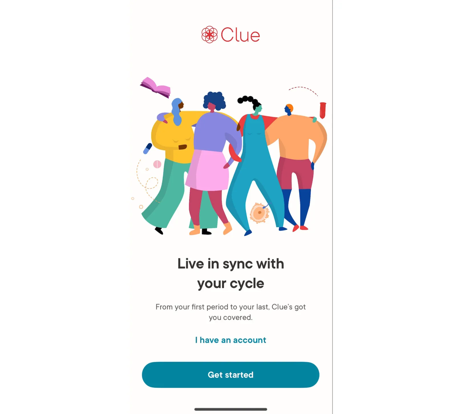 Clue welcome screen: “Live in sync with your cycle. From your first period to your last, Clue’s got you covered.”