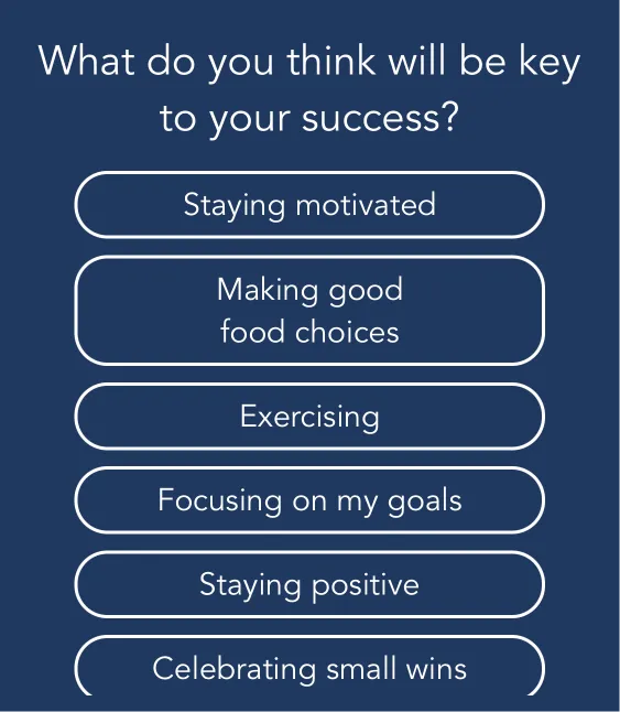 Answer list for “What do you think will be key to your success?” where only “Making good food choices” wraps onto two lines